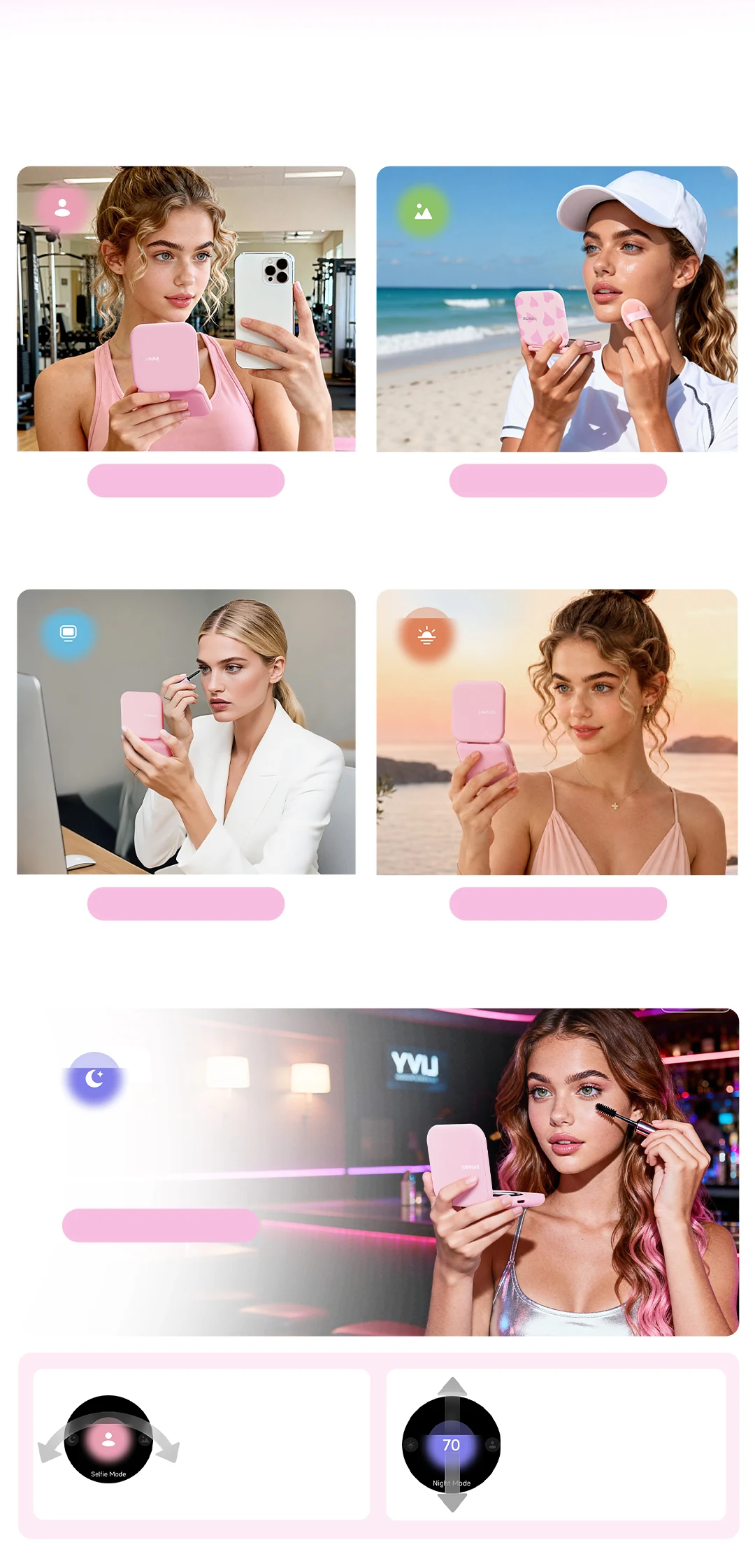Multiple color temperatures with stepless brightness adjustment — Selfie, Outdoor, Office, Sunset and Night modes